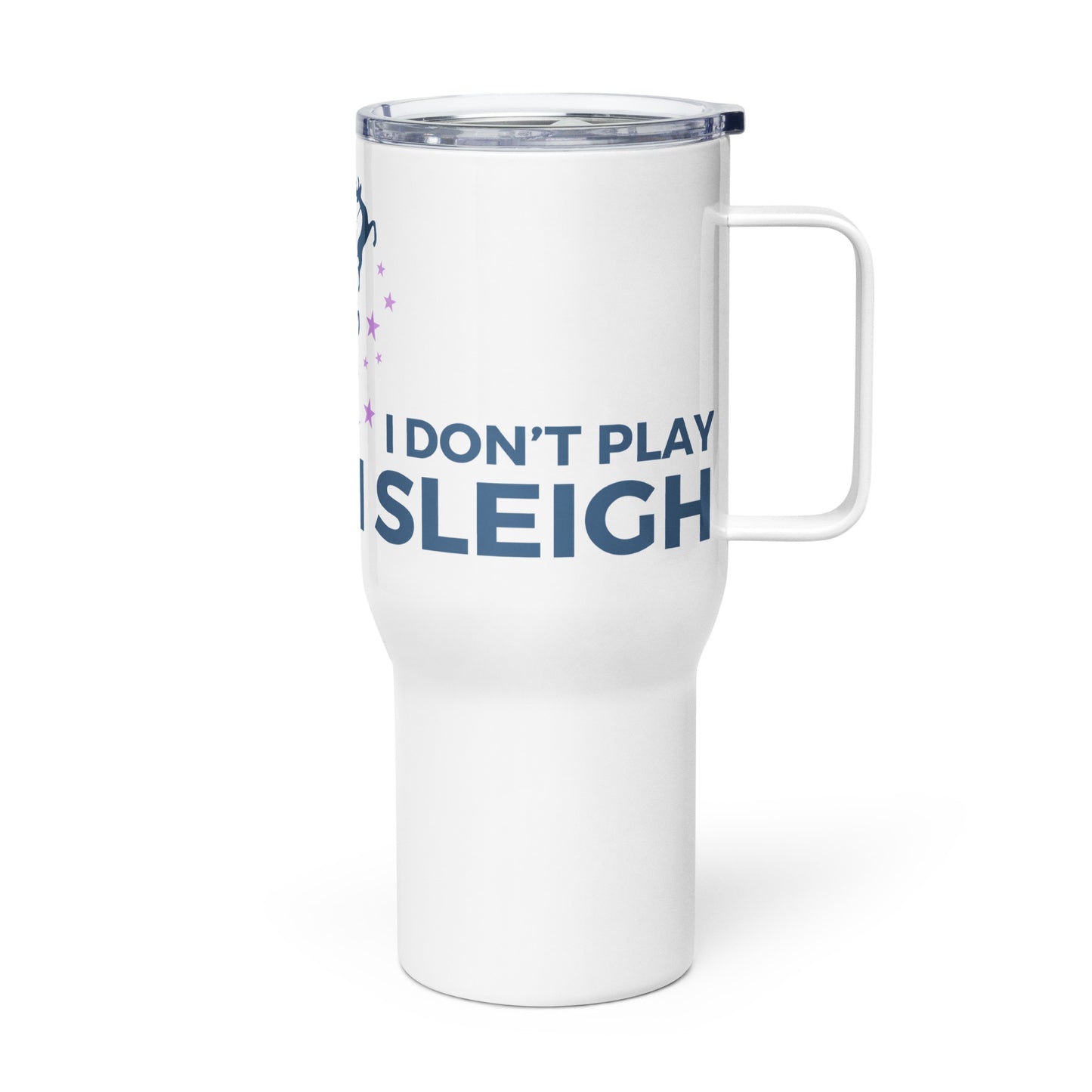 I Don't Play I Sleigh Travel Mug