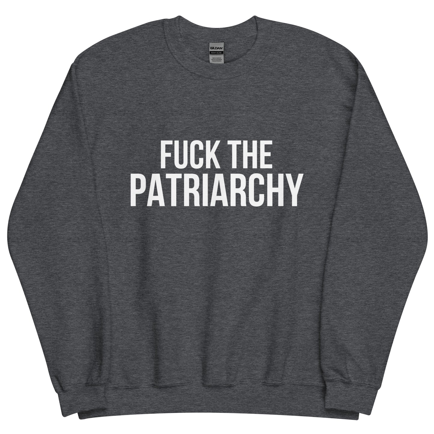 Fuck the Patriarchy Unisex Sweatshirt