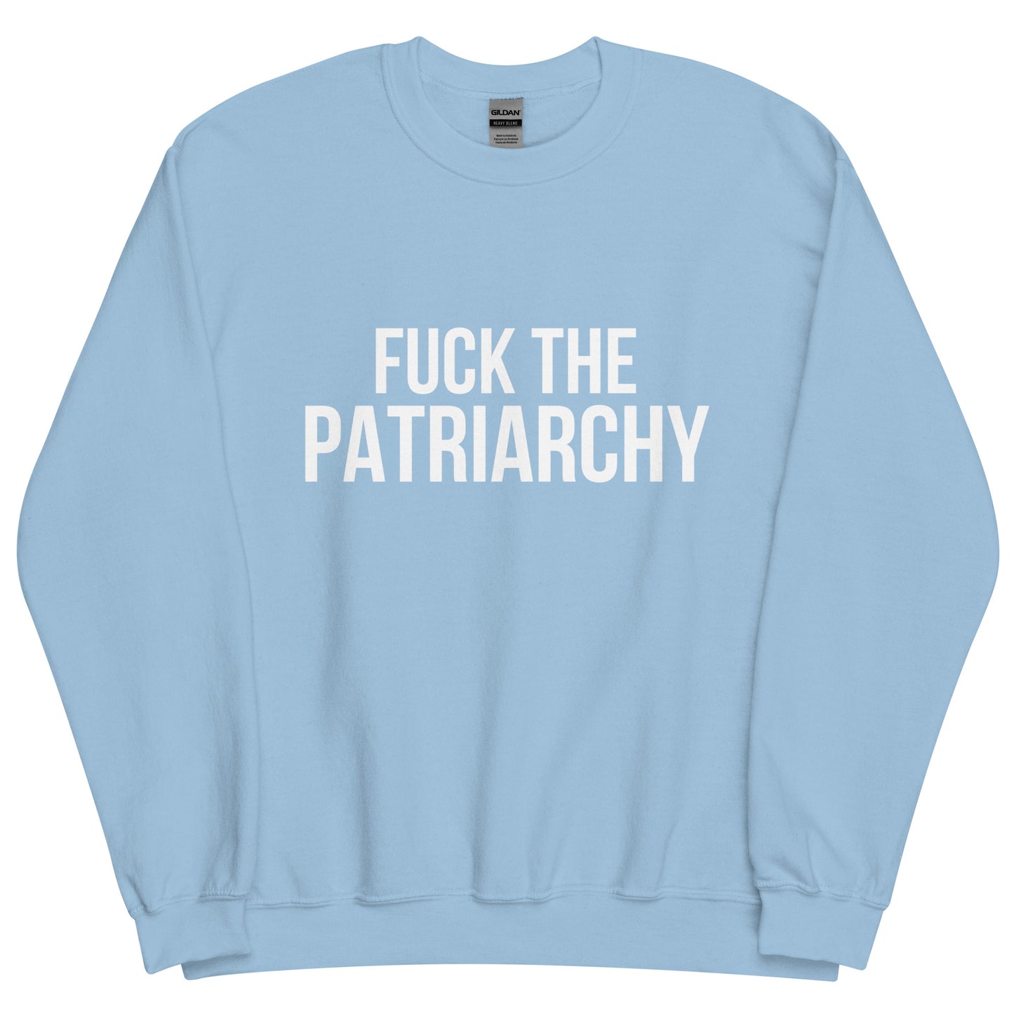 Fuck the Patriarchy Unisex Sweatshirt
