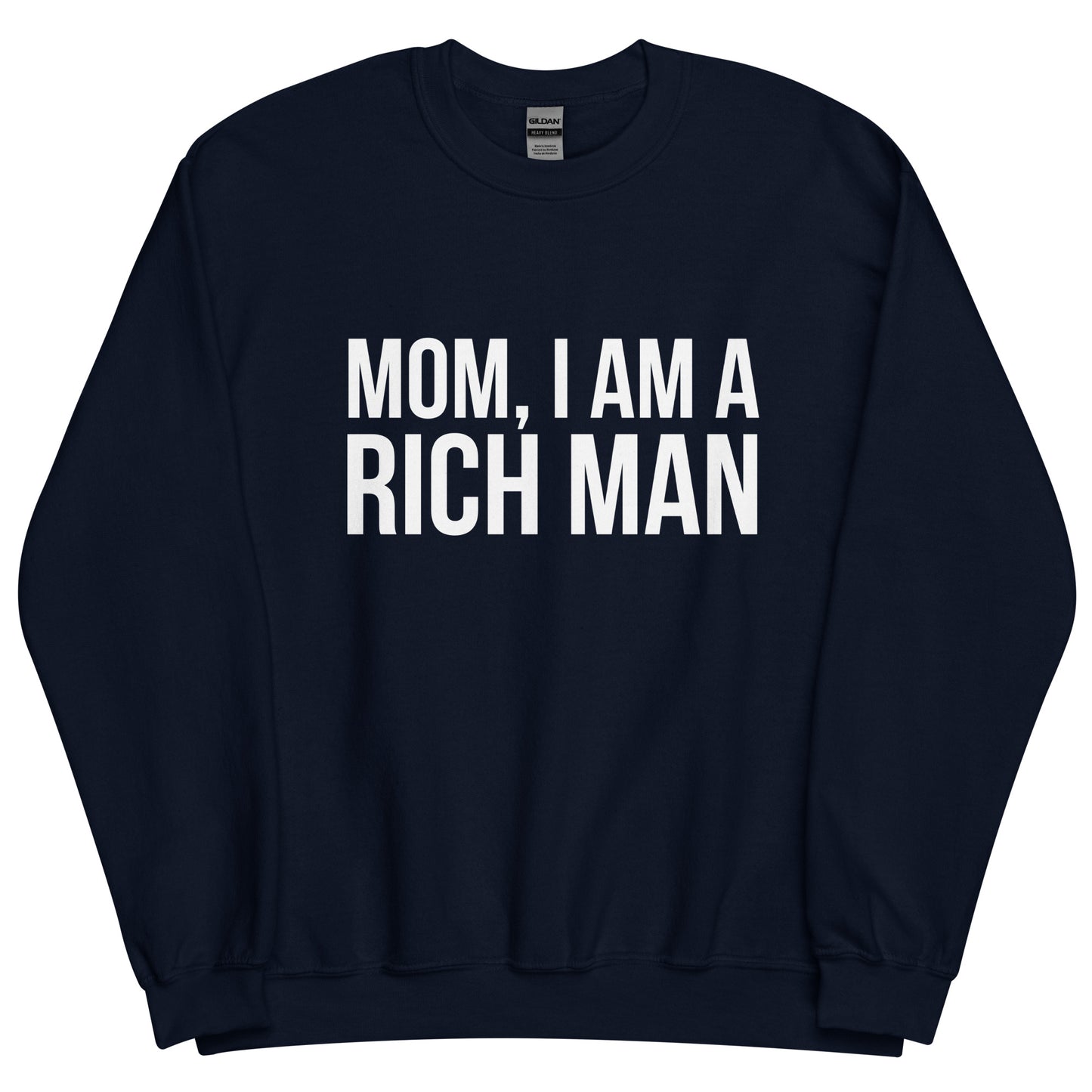 Mom I Am a Rich Man Unisex Sweatshirt