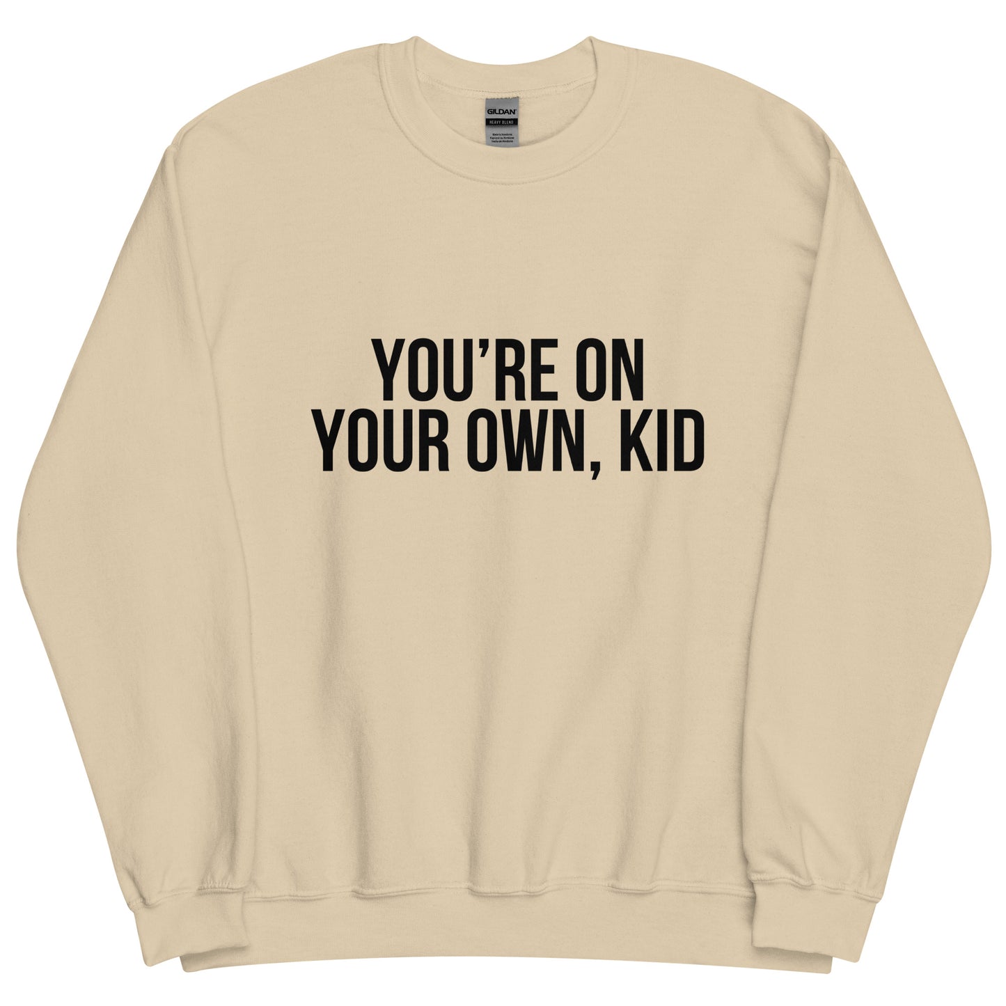 You're On Your Own Kid Unisex Sweatshirt