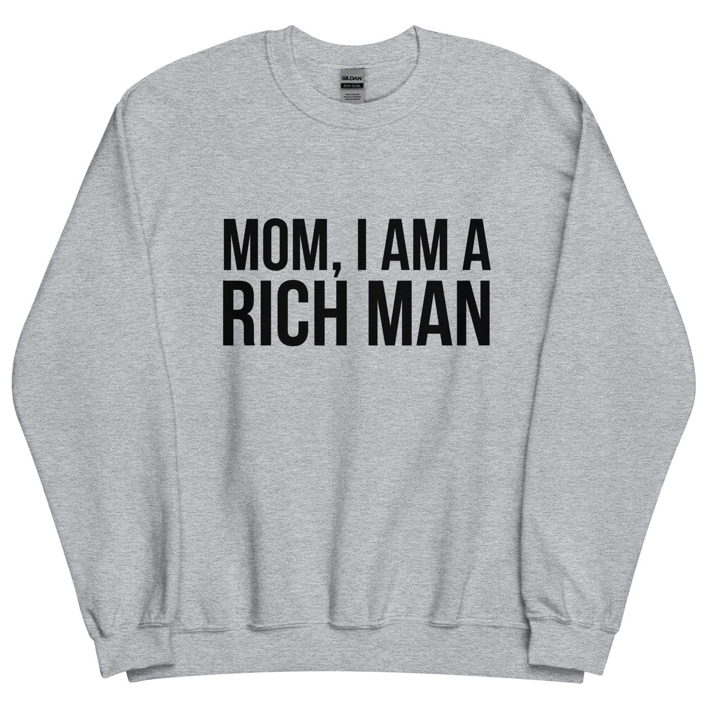 Mom I Am a Rich Man Unisex Sweatshirt
