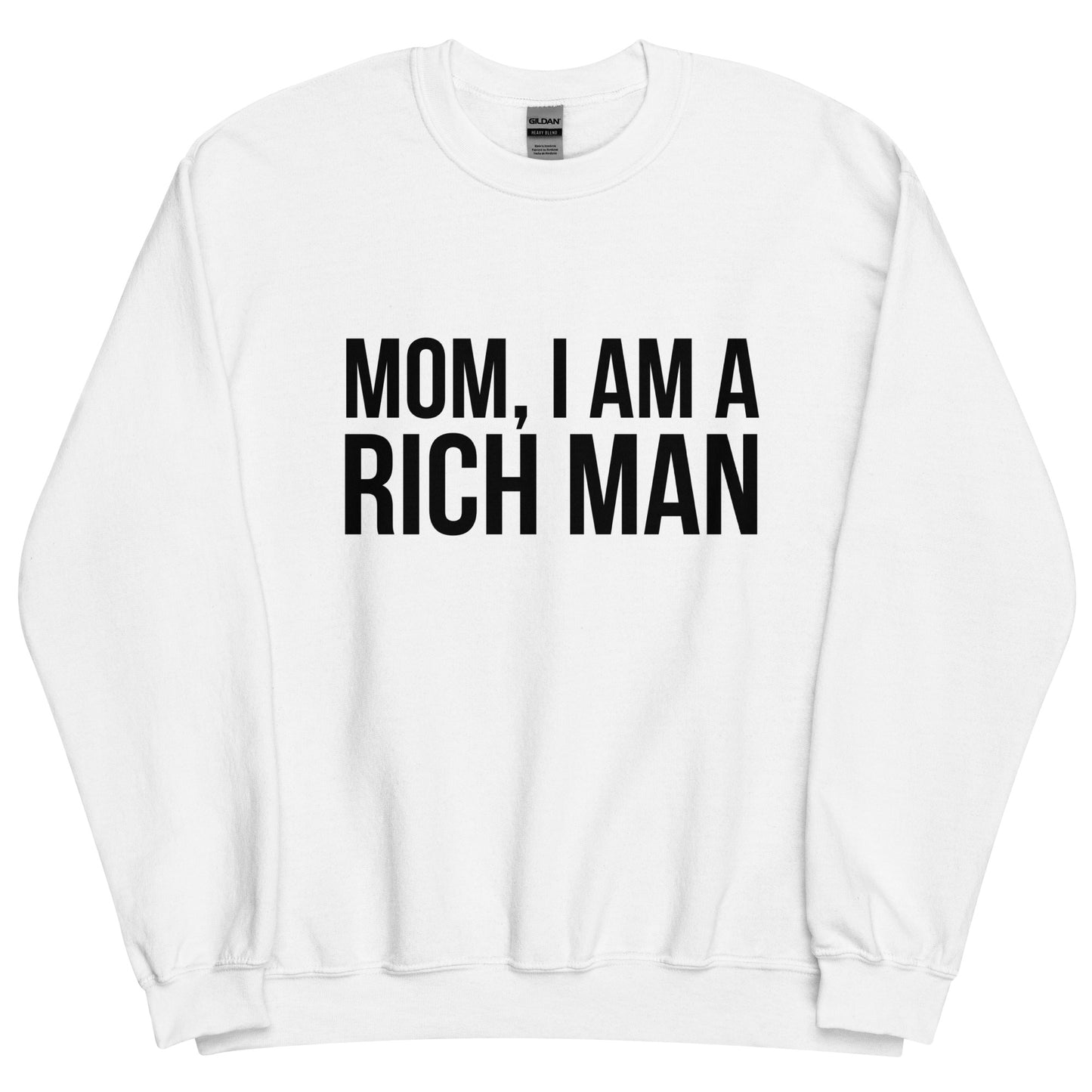 Mom I Am a Rich Man Unisex Sweatshirt