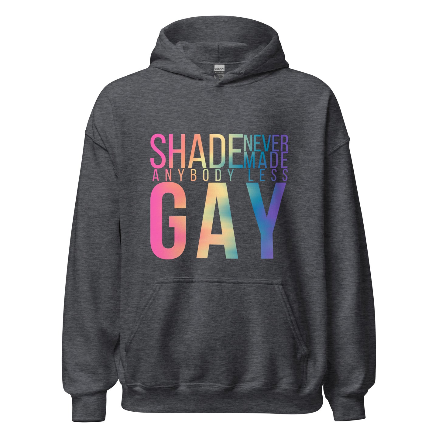 Shade Never Made Anybody Less Gay Hoodie