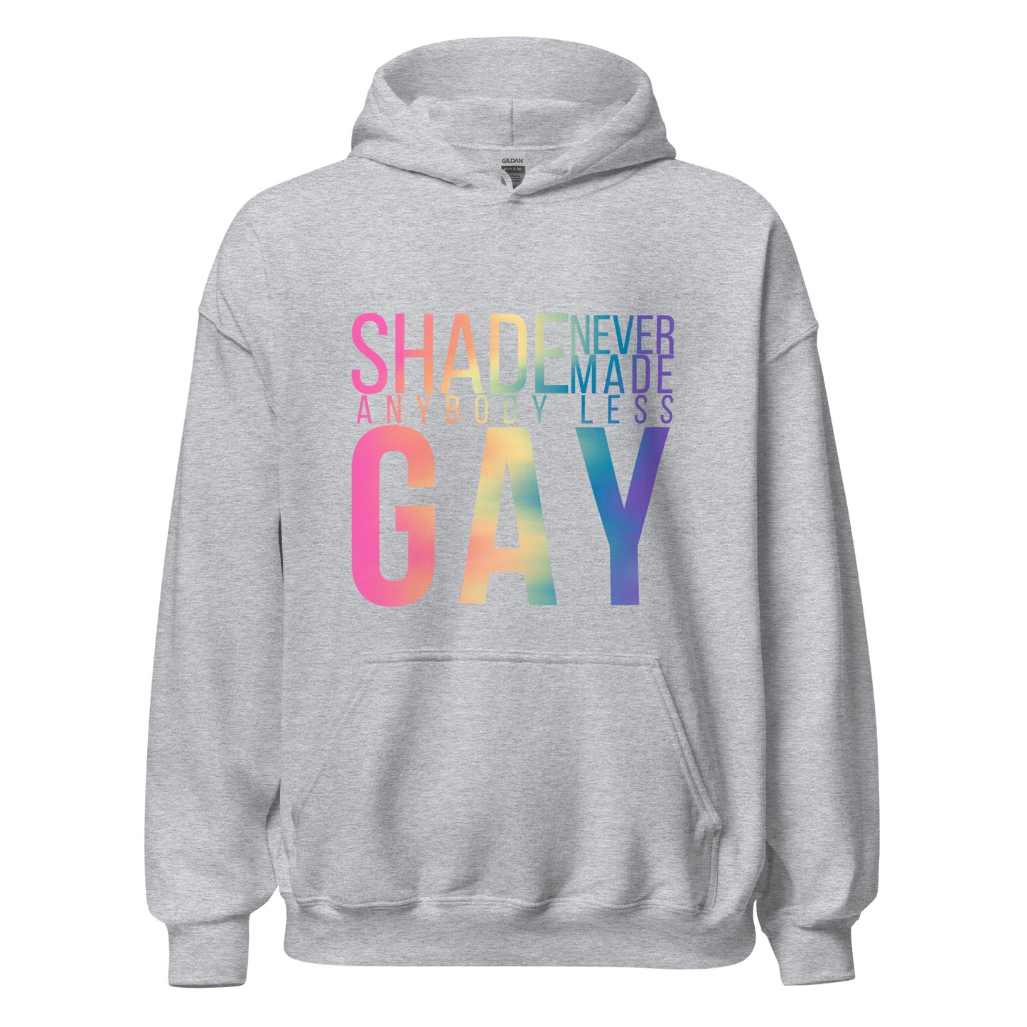 Shade Never Made Anybody Less Gay Hoodie