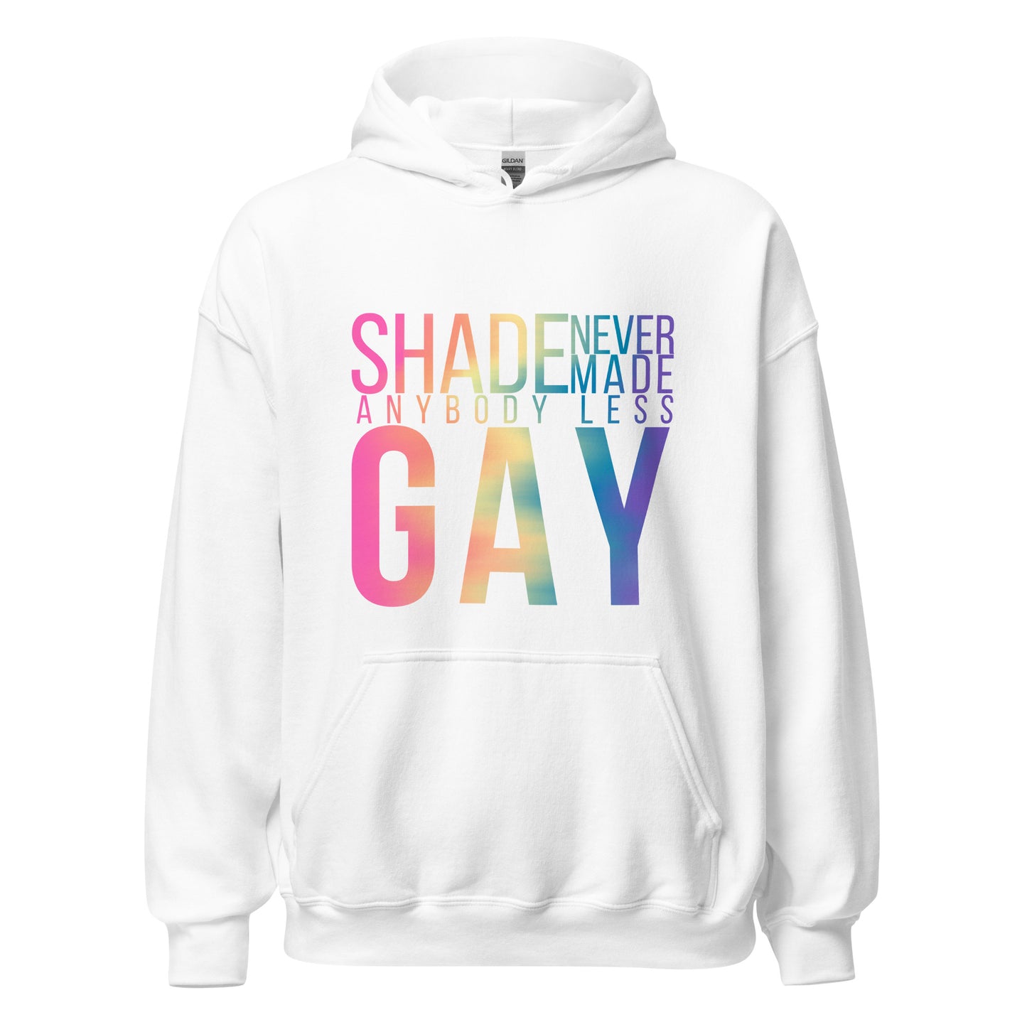Shade Never Made Anybody Less Gay Hoodie