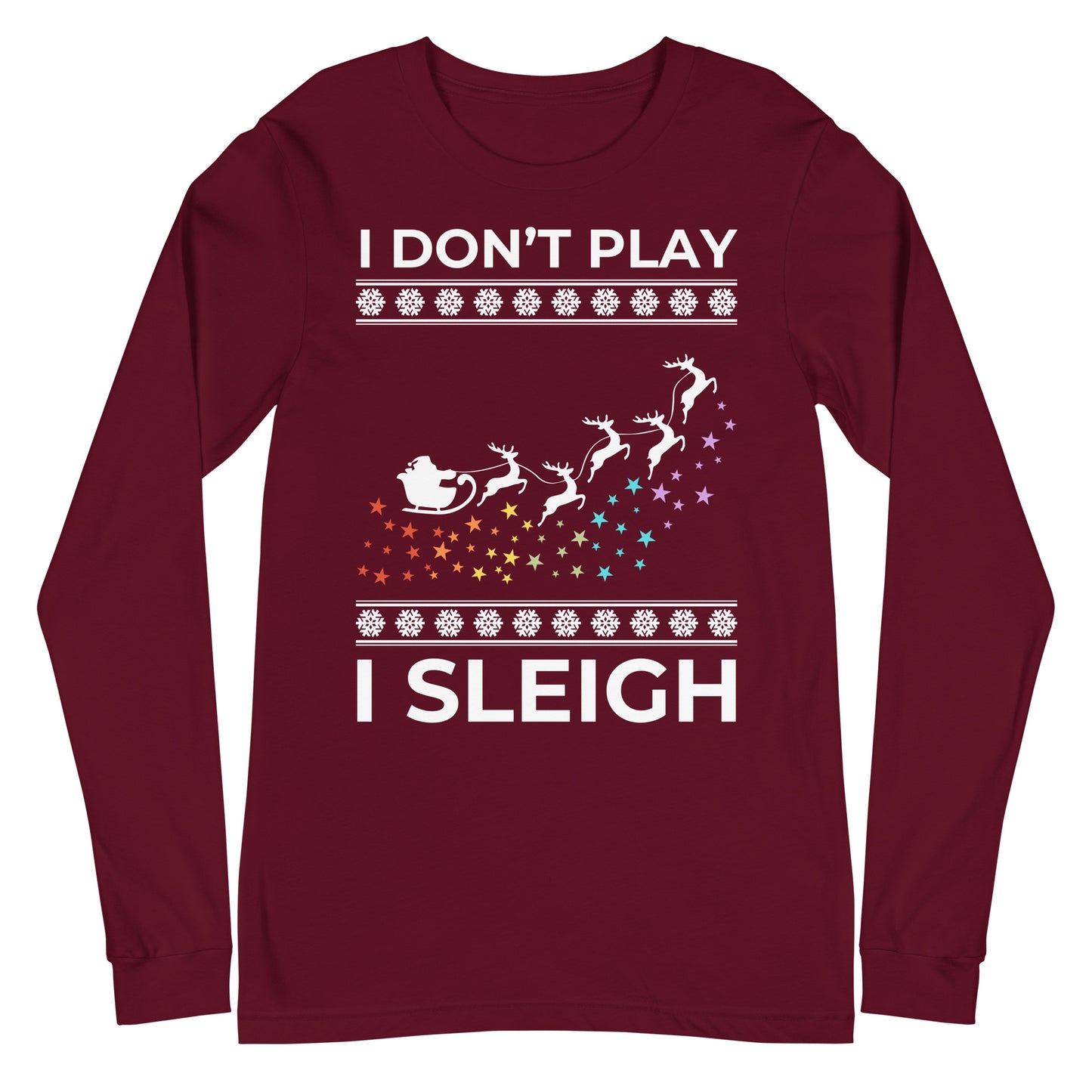 I Don't Play I Sleigh Unisex Long Sleeve Tee