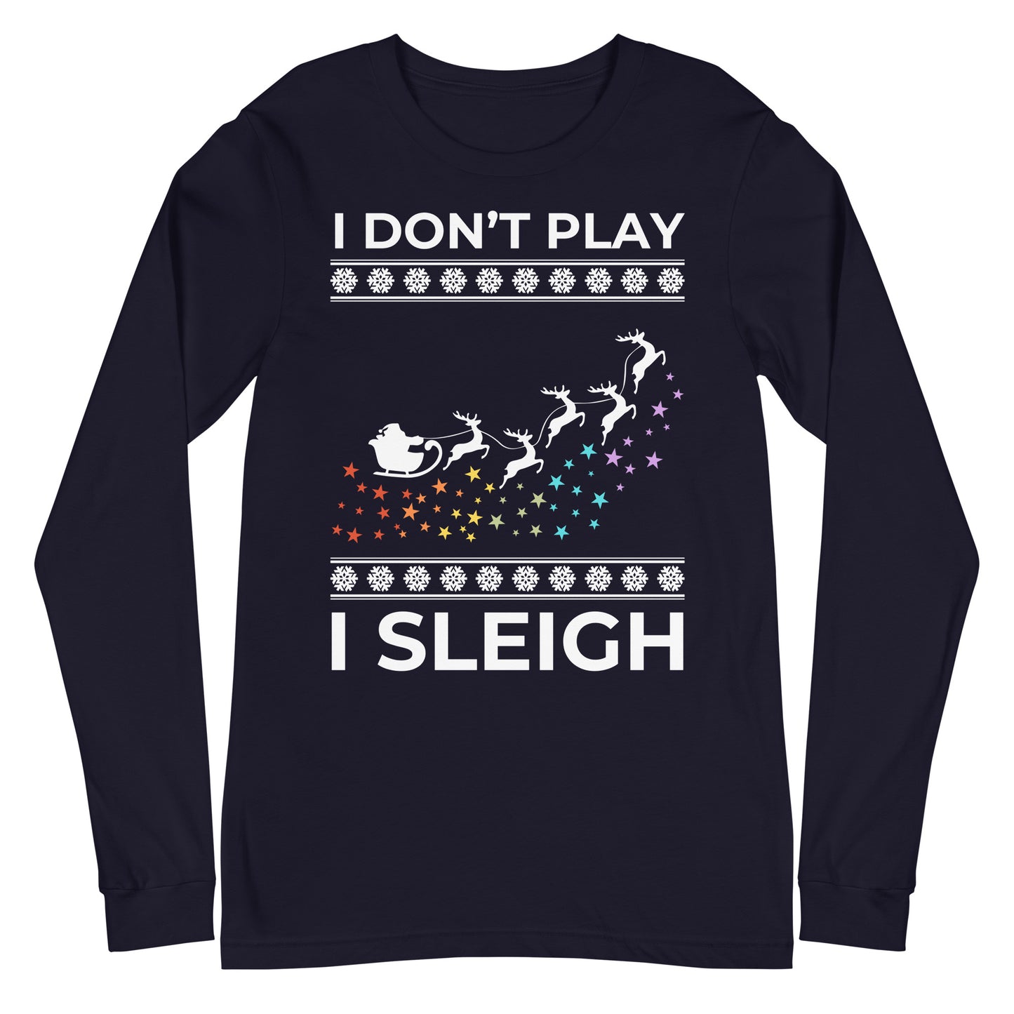 I Don't Play I Sleigh Unisex Long Sleeve Tee