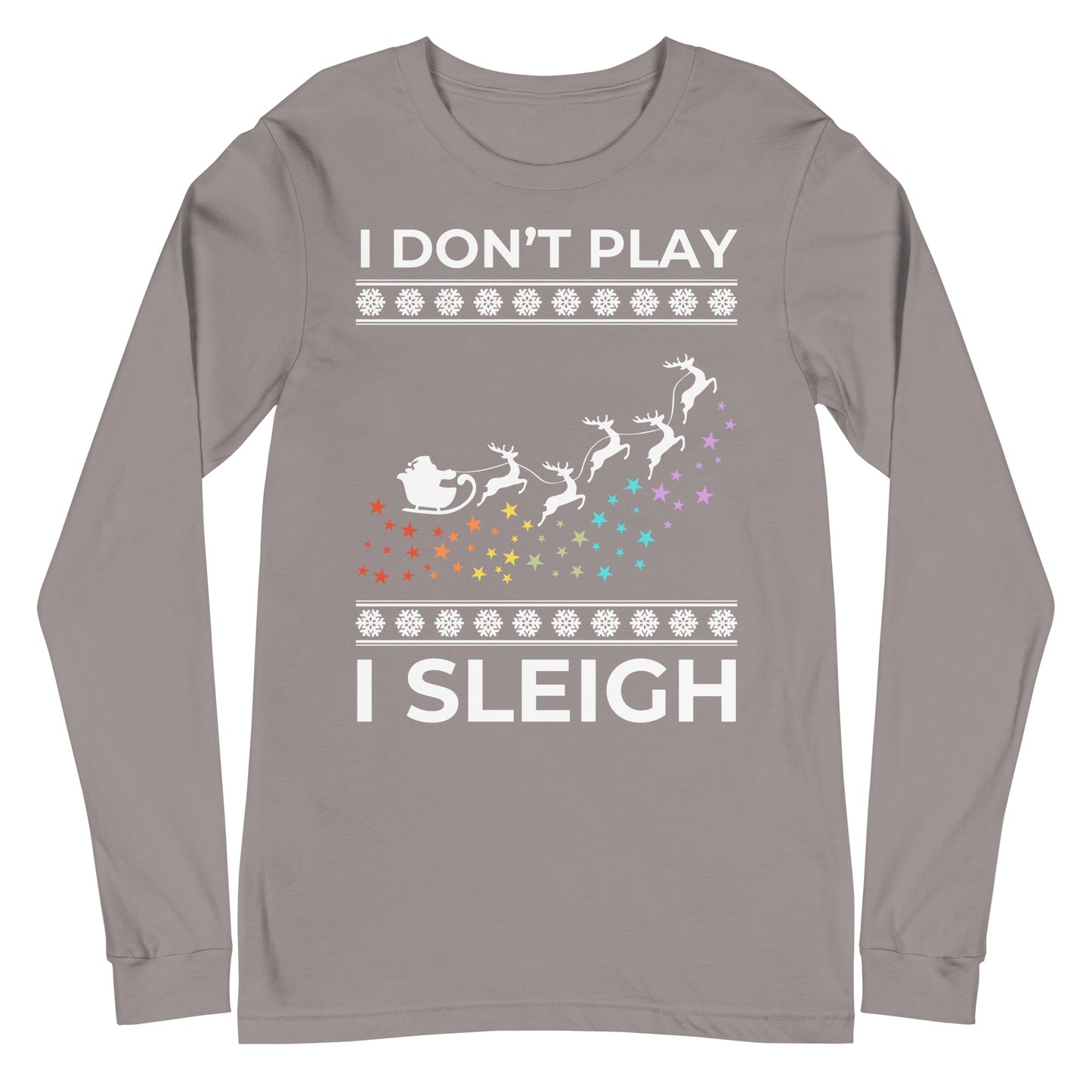 I Don't Play I Sleigh Unisex Long Sleeve Tee