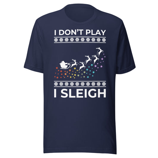 I Don't Play I Sleigh Unisex T-shirt