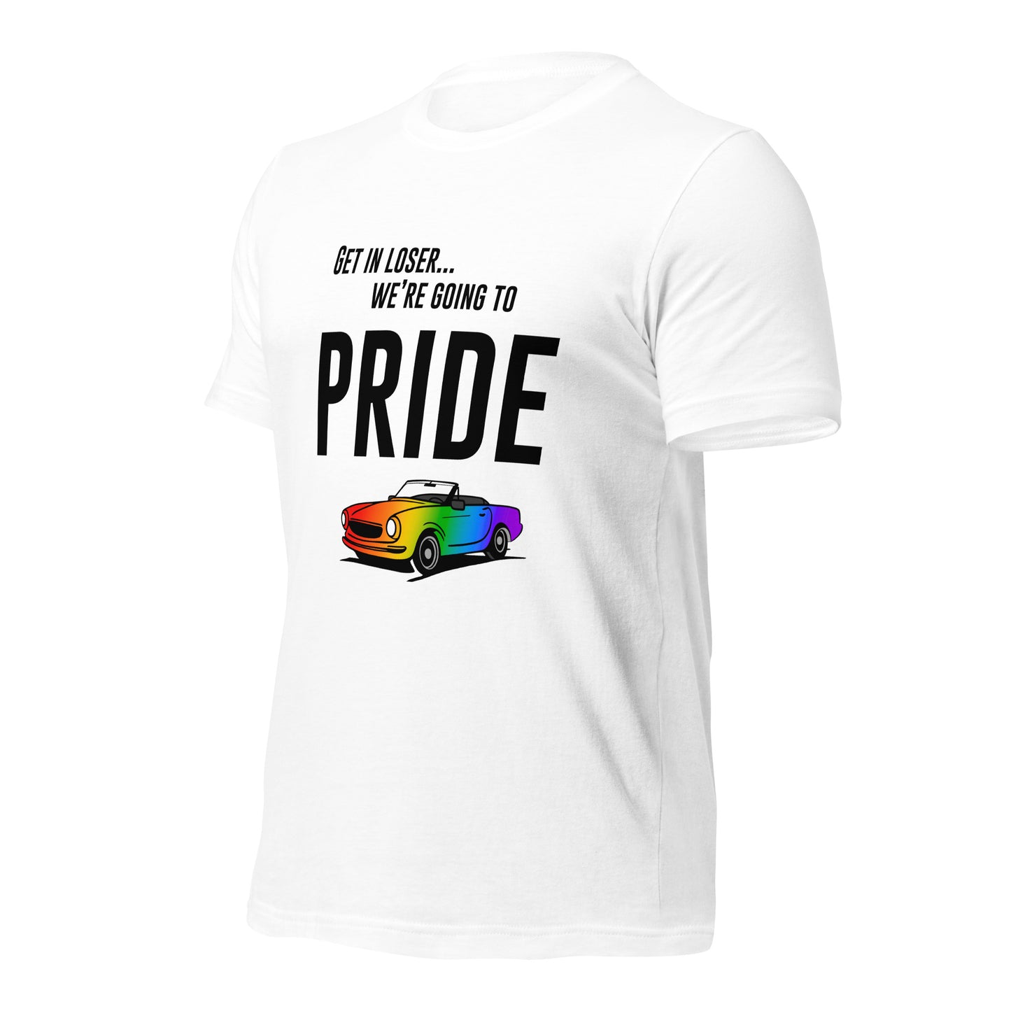 Get In Loser We're Going To Pride Unisex T-shirt