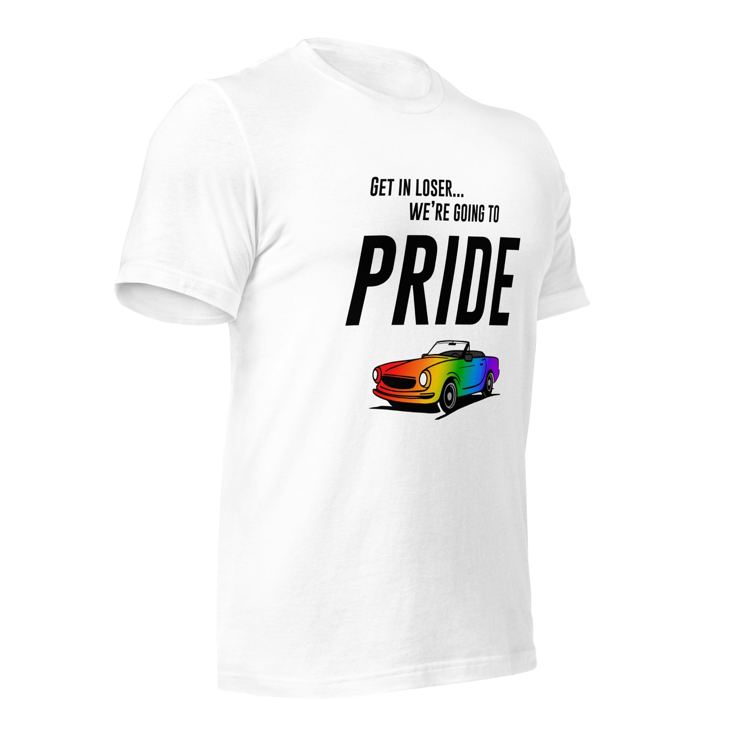 Get In Loser We're Going To Pride Unisex T-shirt