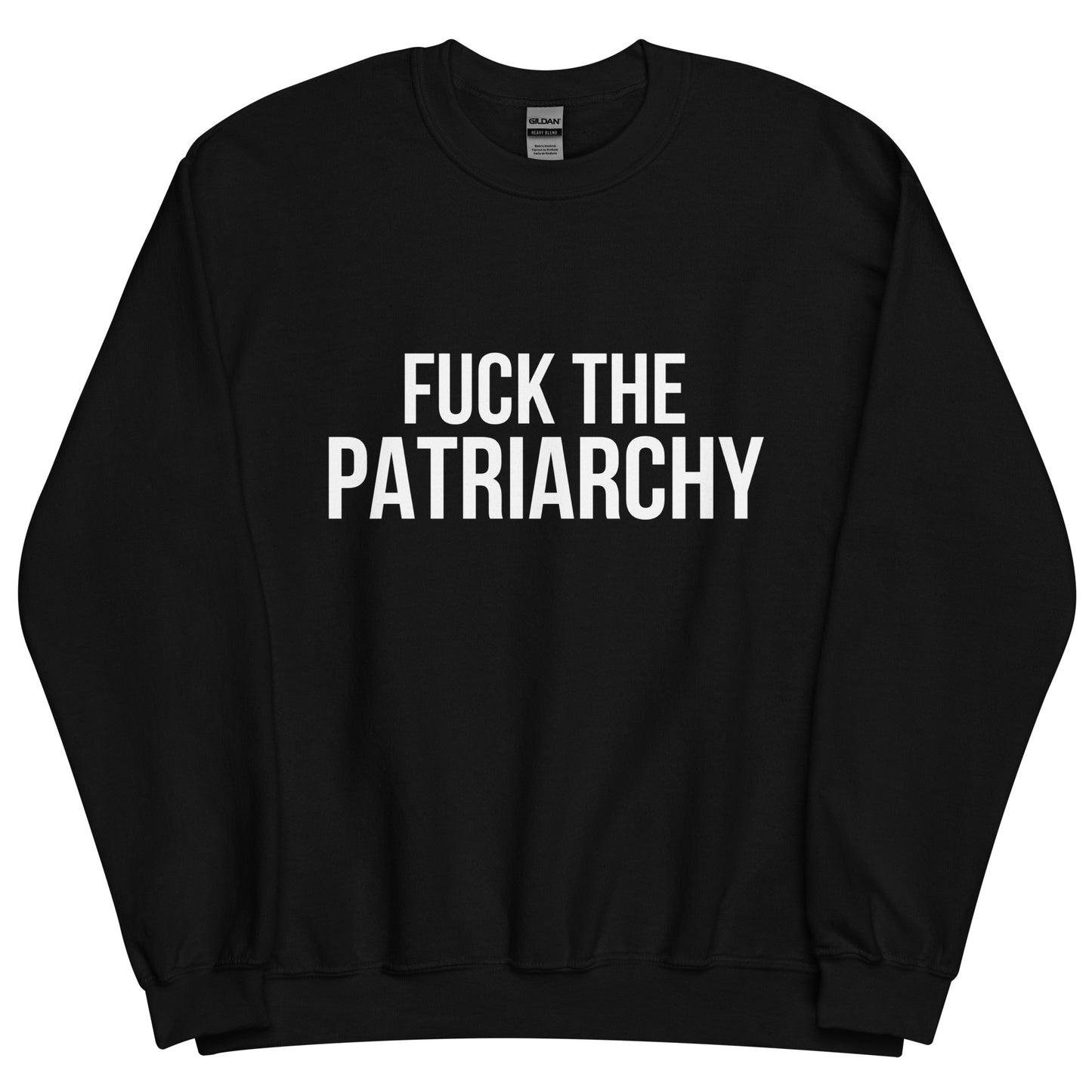 Fuck the Patriarchy Unisex Sweatshirt