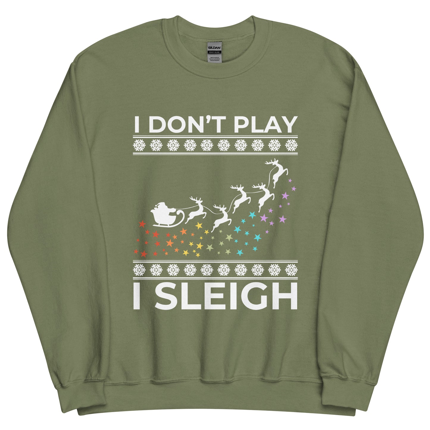 I Don't Play I Sleigh Unisex Sweatshirt