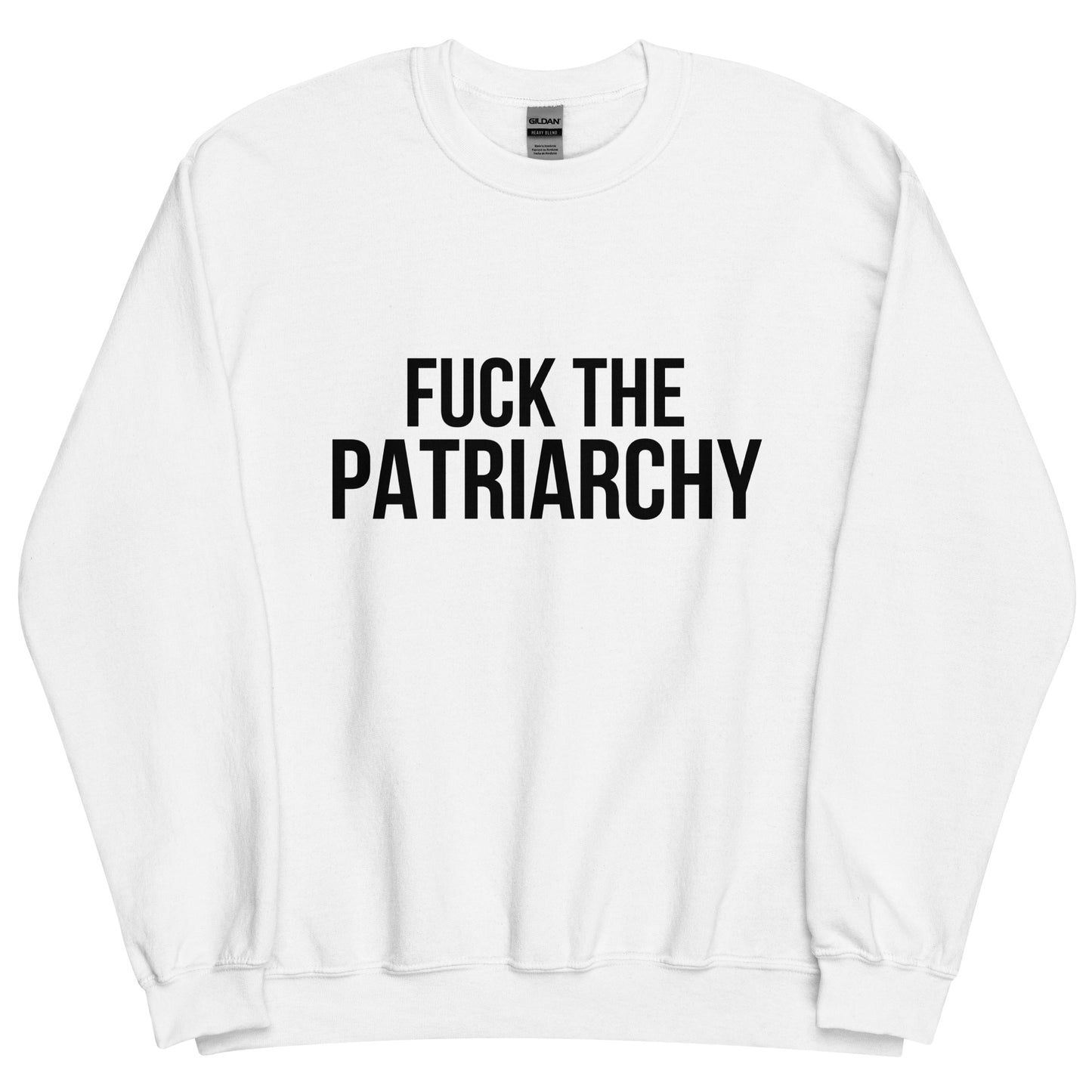 Fuck the Patriarchy Unisex Sweatshirt