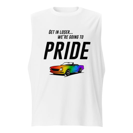 Get In Loser We're Going To Pride Muscle Shirt Tank