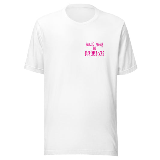 Always Choose the Birkenstocks Unisex T-shirt